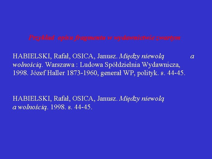  Przykład opisu fragmentu w wydawnictwie zwartym HABIELSKI, Rafał, OSICA, Janusz. Między niewolą a
