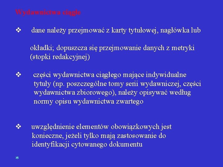 Wydawnictwa ciągłe v dane należy przejmować z karty tytułowej, nagłówka lub okładki; dopuszcza się