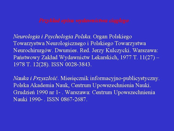  Przykład opisu wydawnictwa ciągłego Neurologia i Psychologia Polska. Organ Polskiego Towarzystwa Neurologicznego i
