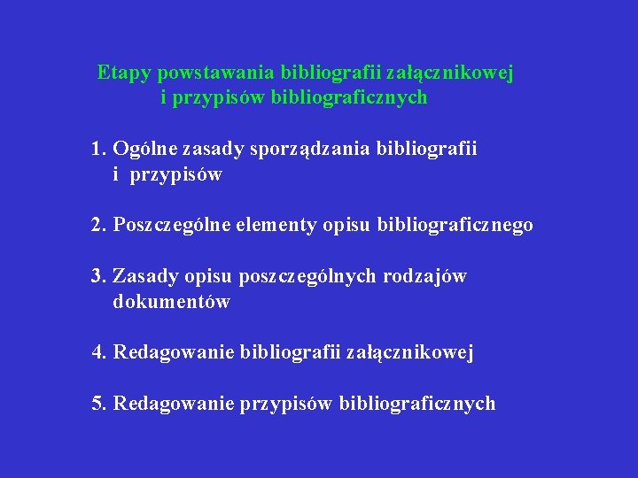  Etapy powstawania bibliografii załącznikowej i przypisów bibliograficznych 1. Ogólne zasady sporządzania bibliografii i