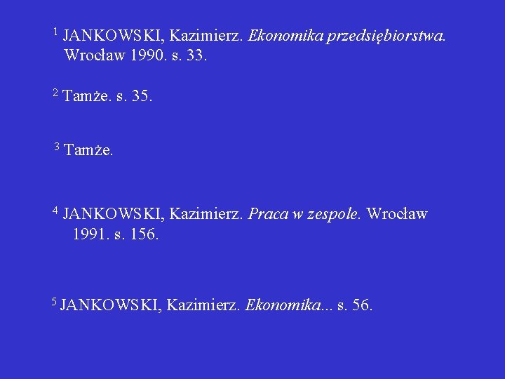  1 JANKOWSKI, Kazimierz. Ekonomika przedsiębiorstwa. Wrocław 1990. s. 33. 2 Tamże. s. 35.