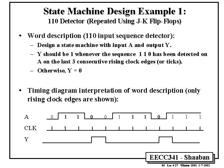 State Machine Design Example 1: 110 Detector (Repeated Using J-K Flip-Flops) • Word description