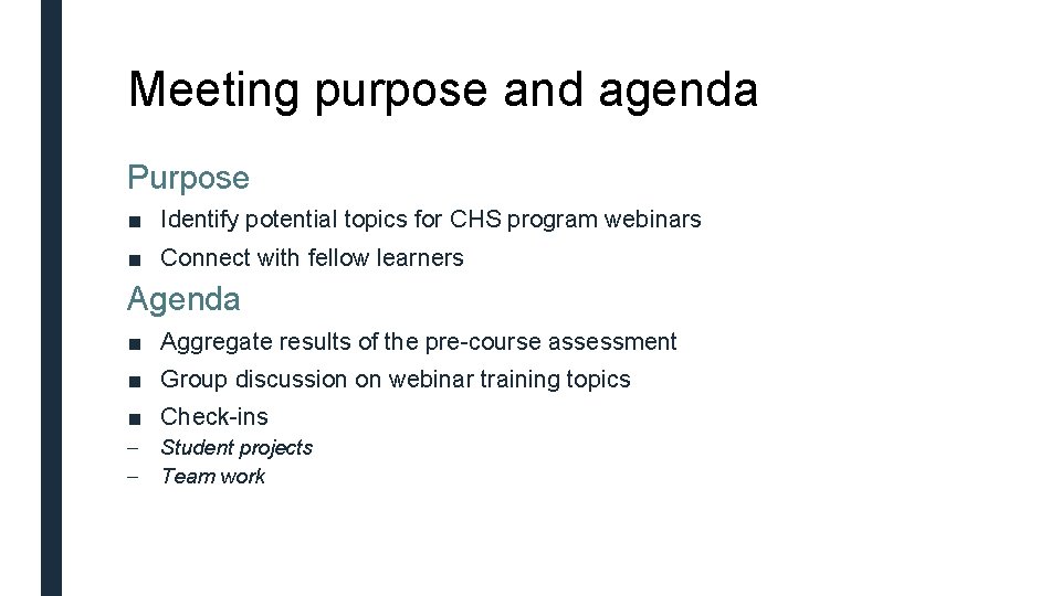 Meeting purpose and agenda Purpose ■ Identify potential topics for CHS program webinars ■
