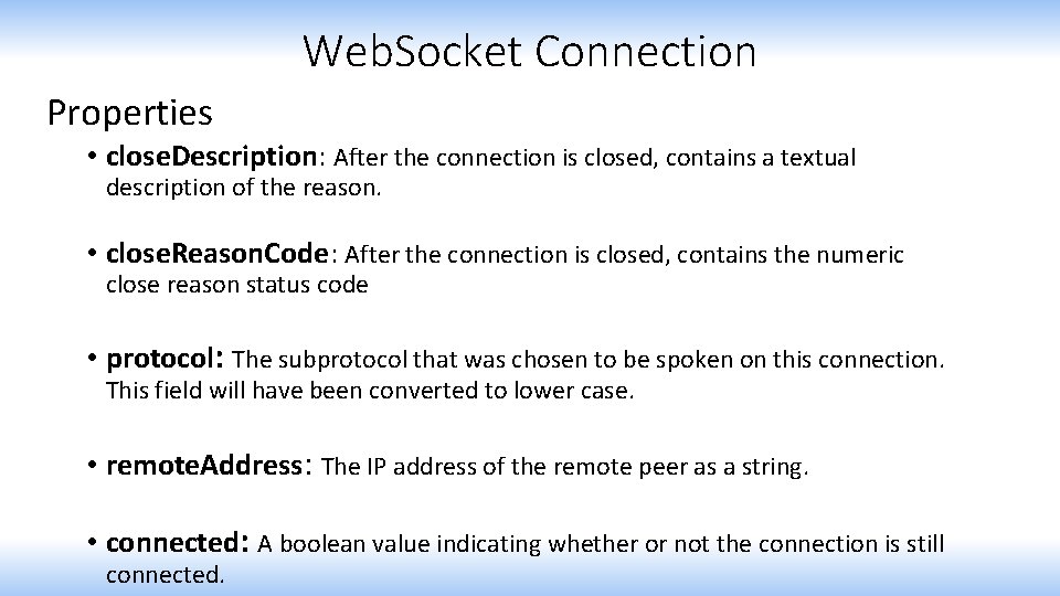 Web. Socket Connection Properties • close. Description: After the connection is closed, contains a