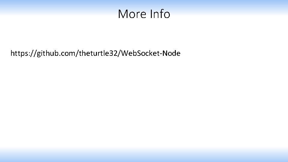 More Info https: //github. com/theturtle 32/Web. Socket-Node 