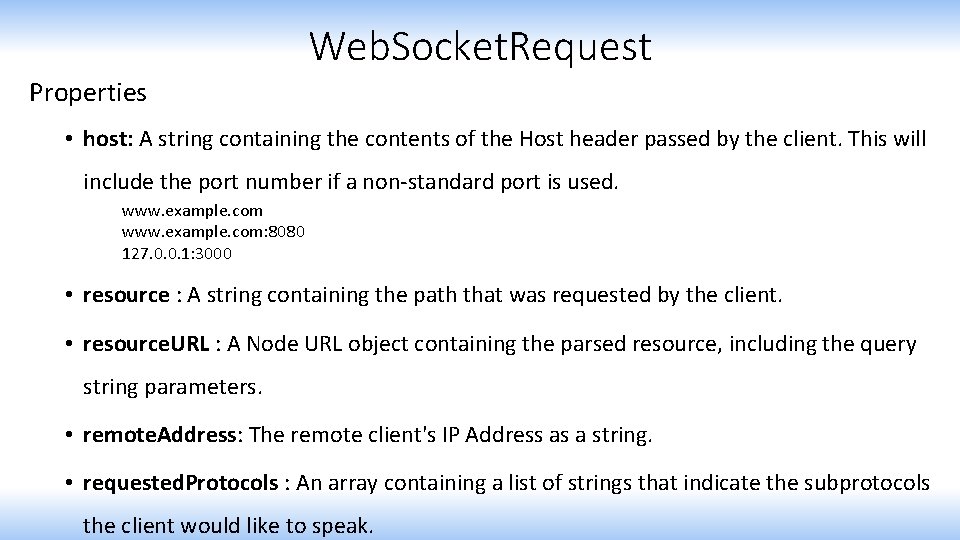 Web. Socket. Request Properties • host: A string containing the contents of the Host