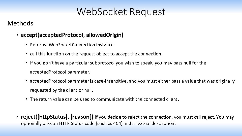 Web. Socket Request Methods • accept(accepted. Protocol, allowed. Origin) • Returns: Web. Socket. Connection