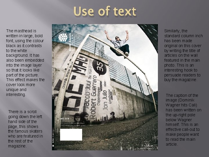 Use of text The masthead is written in large, bold font, using the colour