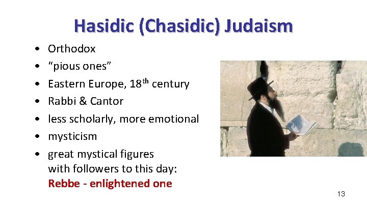 Hasidic (Chasidic) Judaism • • Orthodox “pious ones” Eastern Europe, 18 th century Rabbi Hasidic (Chasidic) Judaism • • Orthodox “pious ones” Eastern Europe, 18 th century Rabbi