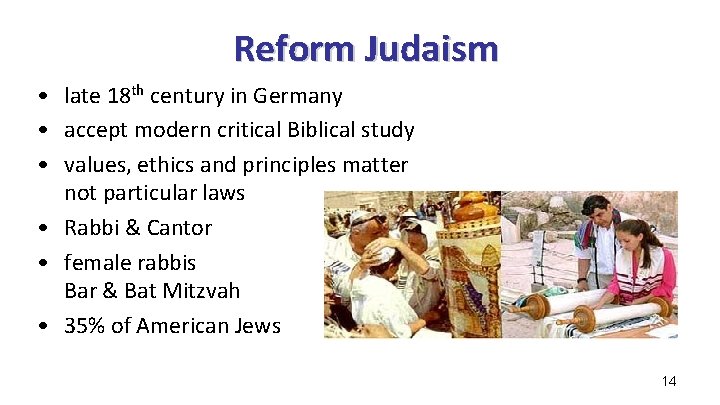 Reform Judaism • late 18 th century in Germany • accept modern critical Biblical Reform Judaism • late 18 th century in Germany • accept modern critical Biblical