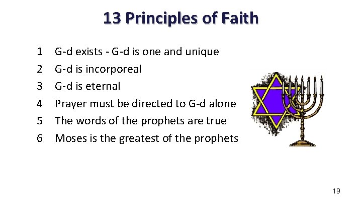 13 Principles of Faith 1 2 3 4 5 6 G-d exists - G-d 13 Principles of Faith 1 2 3 4 5 6 G-d exists - G-d