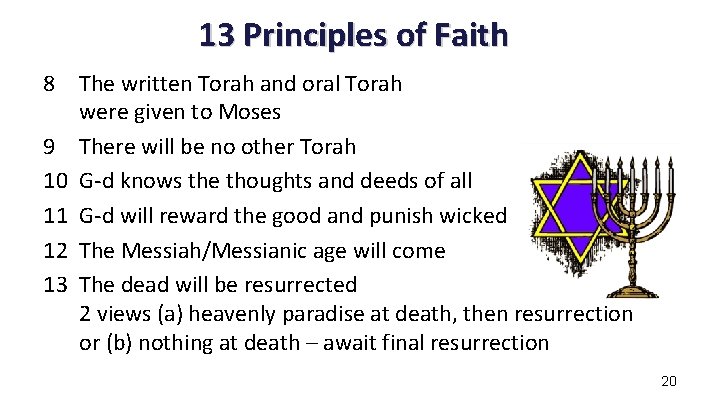 13 Principles of Faith 8 The written Torah and oral Torah were given to 13 Principles of Faith 8 The written Torah and oral Torah were given to