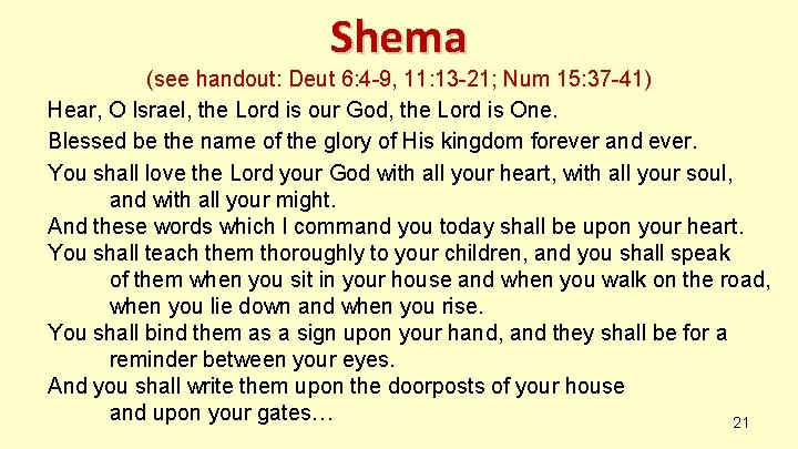 Shema (see handout: Deut 6: 4 -9, 11: 13 -21; Num 15: 37 -41) Shema (see handout: Deut 6: 4 -9, 11: 13 -21; Num 15: 37 -41)