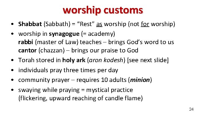 worship customs • Shabbat (Sabbath) = “Rest” as worship (not for worship) • worship worship customs • Shabbat (Sabbath) = “Rest” as worship (not for worship) • worship