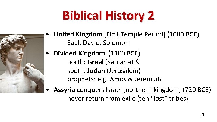 Biblical History 2 • United Kingdom [First Temple Period] (1000 BCE) Saul, David, Solomon