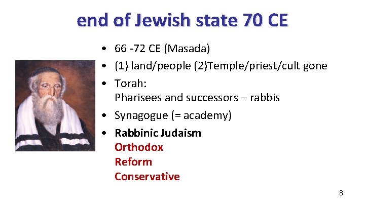 end of Jewish state 70 CE • 66 -72 CE (Masada) • (1) land/people end of Jewish state 70 CE • 66 -72 CE (Masada) • (1) land/people