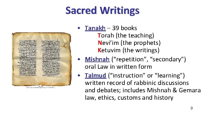 Sacred Writings • Tanakh – 39 books Torah (the teaching) Nevi’im (the prophets) Ketuvim Sacred Writings • Tanakh – 39 books Torah (the teaching) Nevi’im (the prophets) Ketuvim