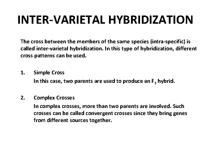 INTER-VARIETAL HYBRIDIZATION The cross between the members of the same species (intra-specific) is called