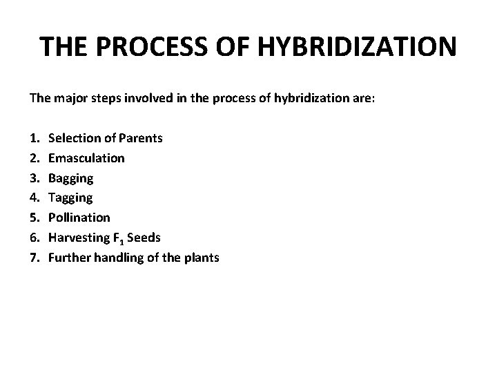 THE PROCESS OF HYBRIDIZATION The major steps involved in the process of hybridization are: