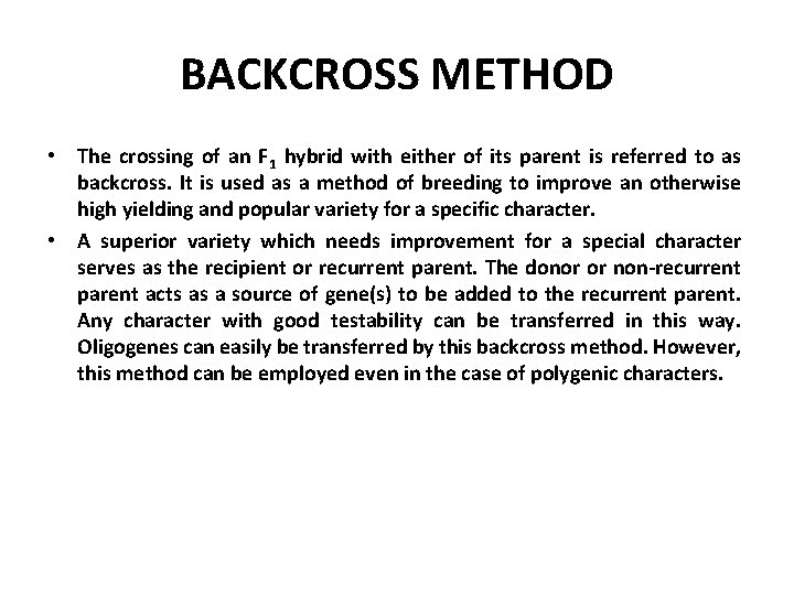 BACKCROSS METHOD • The crossing of an F 1 hybrid with either of its