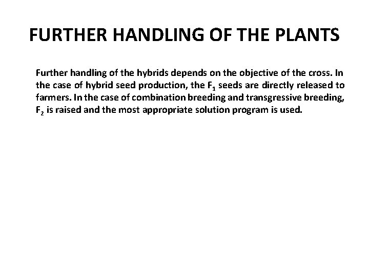FURTHER HANDLING OF THE PLANTS Further handling of the hybrids depends on the objective