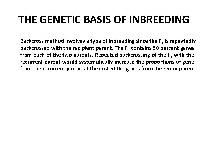 THE GENETIC BASIS OF INBREEDING Backcross method involves a type of inbreeding since the