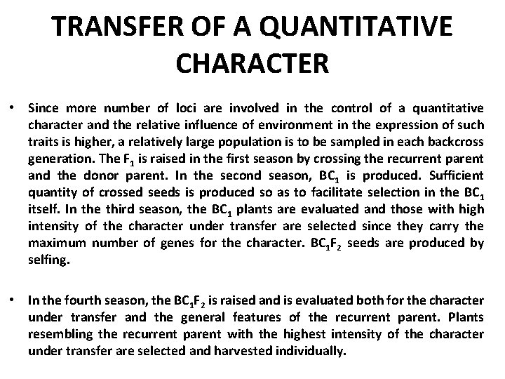 TRANSFER OF A QUANTITATIVE CHARACTER • Since more number of loci are involved in