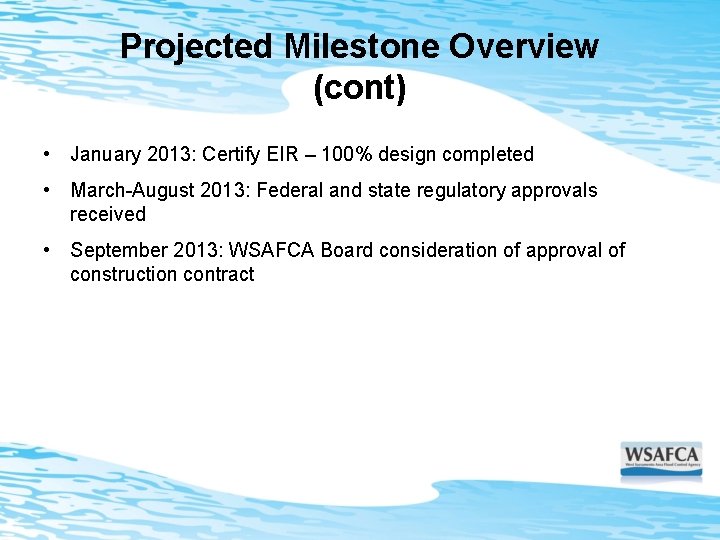 Projected Milestone Overview (cont) • January 2013: Certify EIR – 100% design completed •