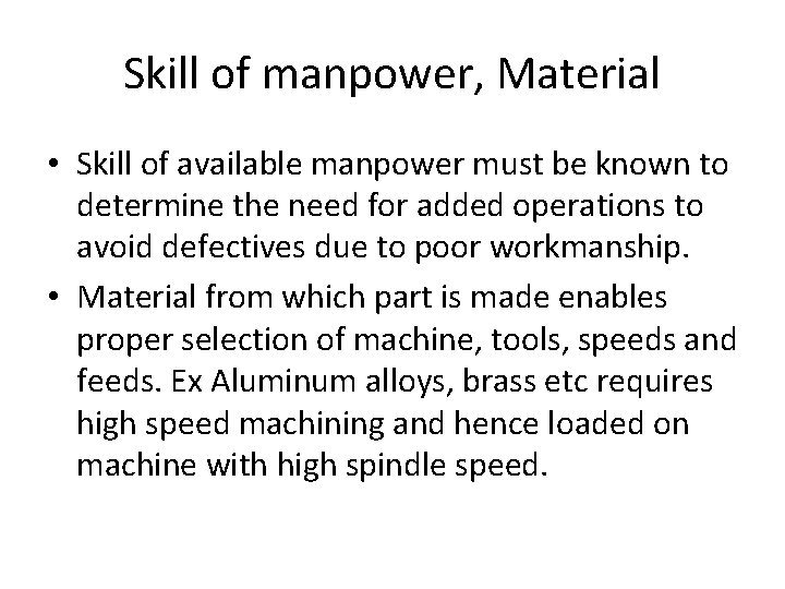 Skill of manpower, Material • Skill of available manpower must be known to determine