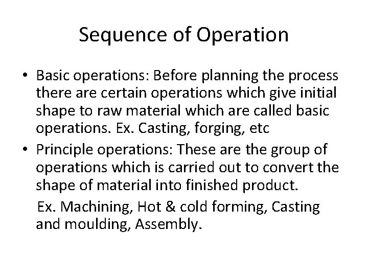 Sequence of Operation • Basic operations: Before planning the process there are certain operations