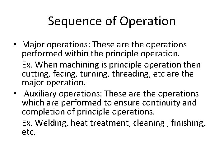 Sequence of Operation • Major operations: These are the operations performed within the principle