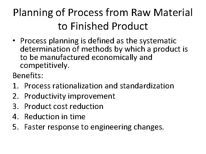 Planning of Process from Raw Material to Finished Product • Process planning is defined