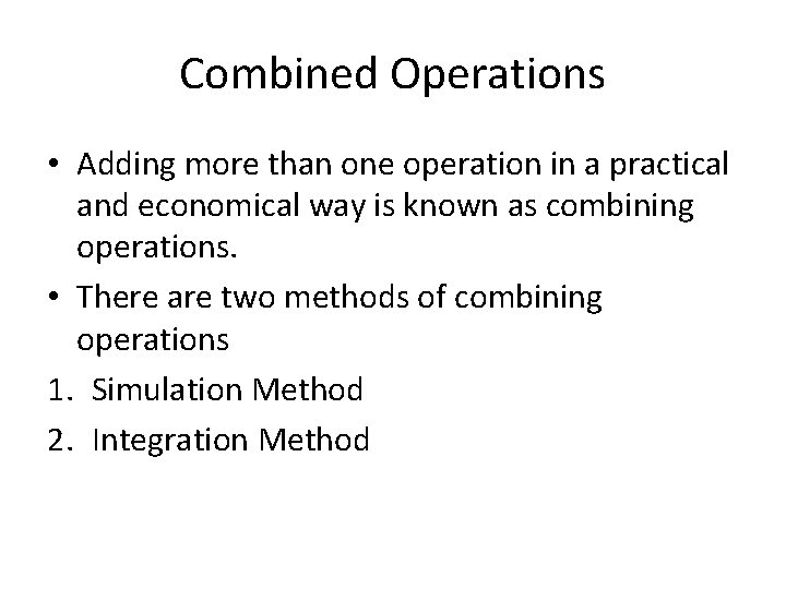 Combined Operations • Adding more than one operation in a practical and economical way