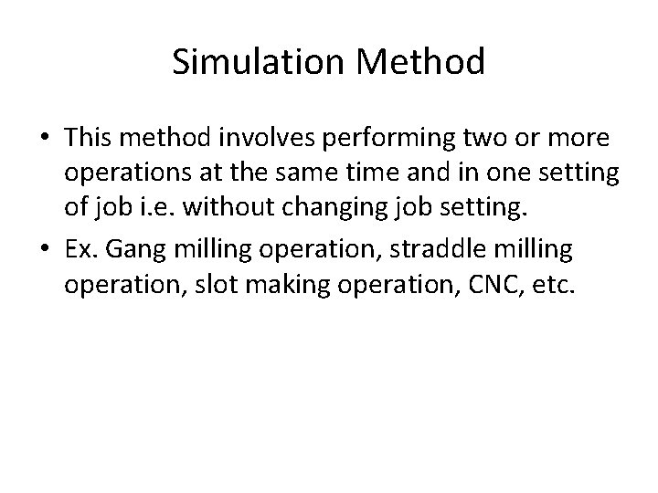Simulation Method • This method involves performing two or more operations at the same