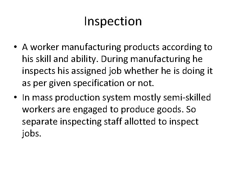 Inspection • A worker manufacturing products according to his skill and ability. During manufacturing