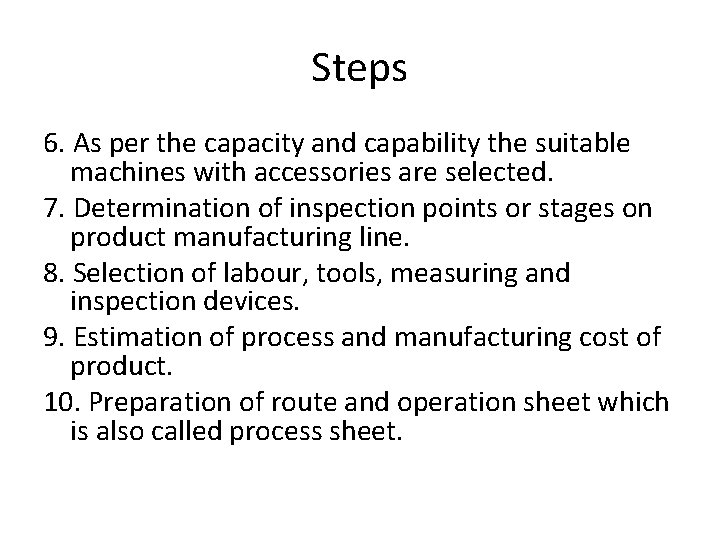 Steps 6. As per the capacity and capability the suitable machines with accessories are