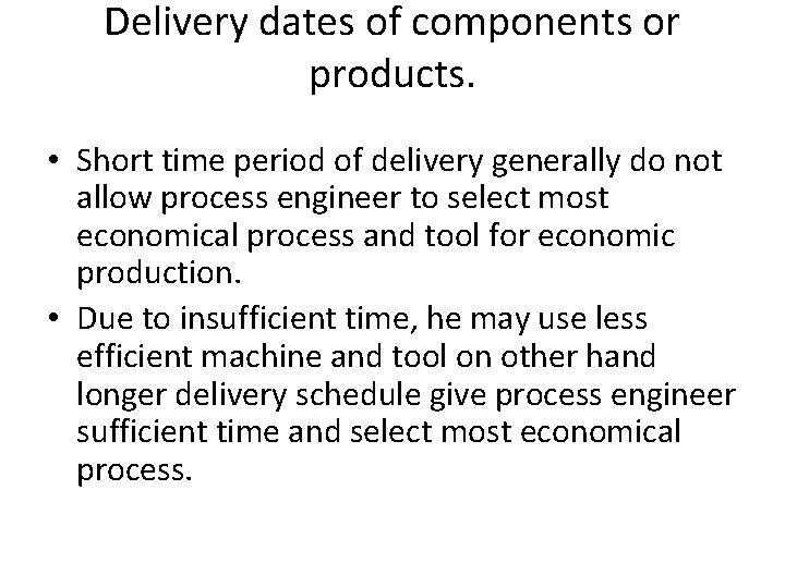 Delivery dates of components or products. • Short time period of delivery generally do