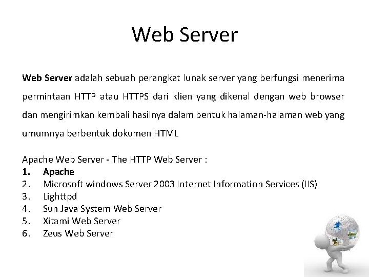 Web Server adalah sebuah perangkat lunak server yang berfungsi menerima permintaan HTTP atau HTTPS