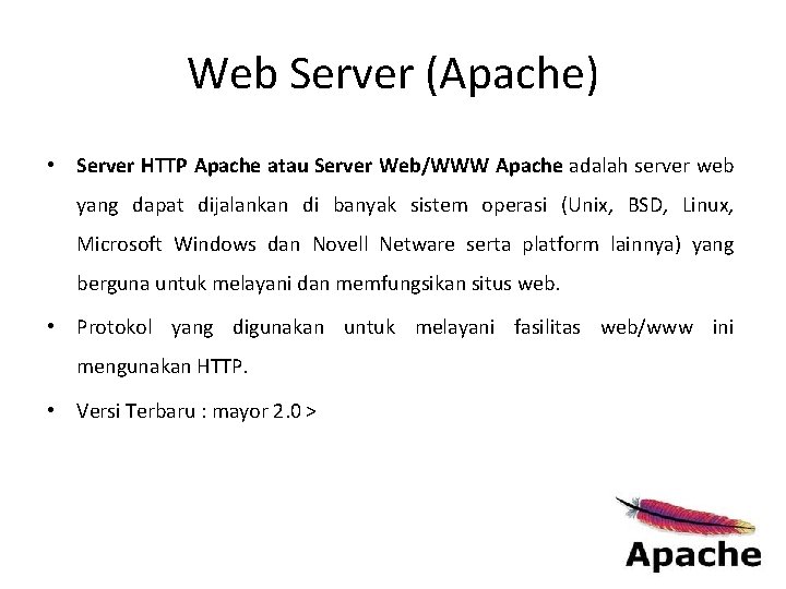 Web Server (Apache) • Server HTTP Apache atau Server Web/WWW Apache adalah server web