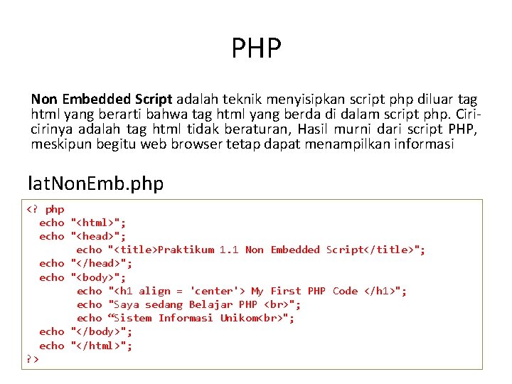 PHP Non Embedded Script adalah teknik menyisipkan script php diluar tag html yang berarti
