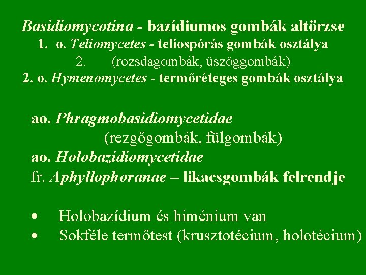 Basidiomycotina - bazídiumos gombák altörzse 1. o. Teliomycetes - teliospórás gombák osztálya 2. (rozsdagombák,