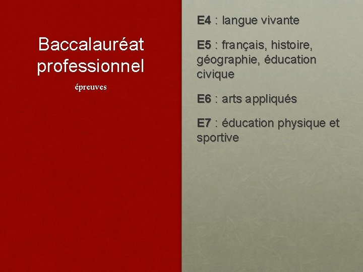 E 4 : langue vivante Baccalauréat professionnel épreuves E 5 : français, histoire, géographie,