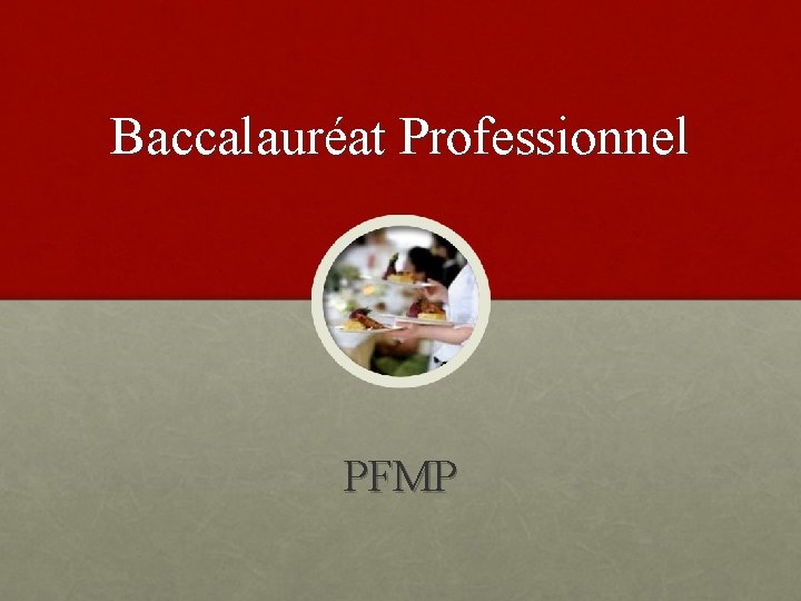 Baccalauréat Professionnel PFMP 