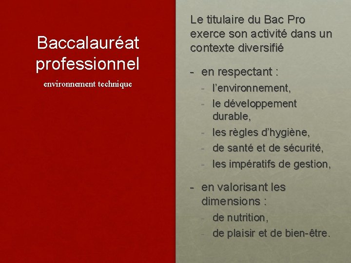 Baccalauréat professionnel environnement technique Le titulaire du Bac Pro exerce son activité dans un