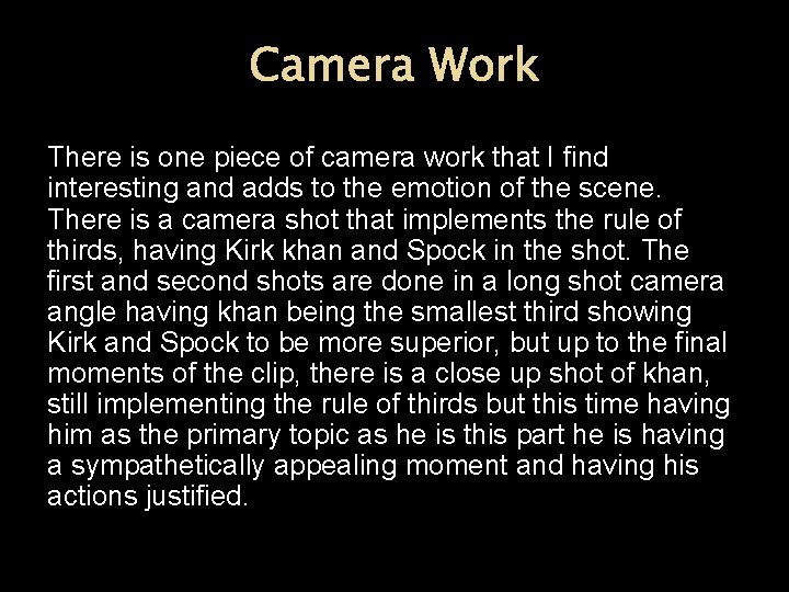 Camera Work There is one piece of camera work that I find interesting and