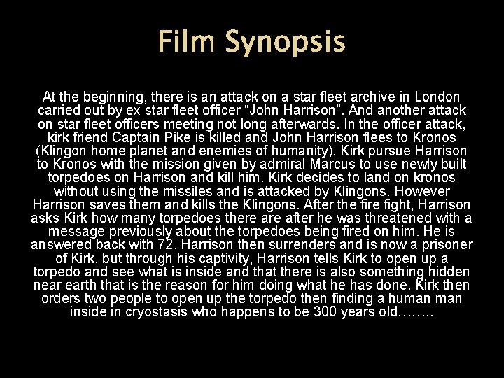 Film Synopsis At the beginning, there is an attack on a star fleet archive