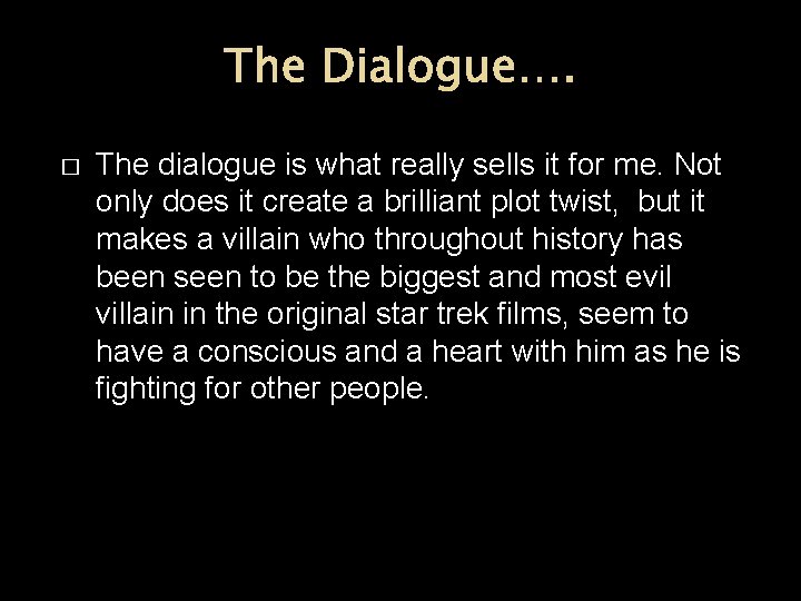 The Dialogue…. � The dialogue is what really sells it for me. Not only