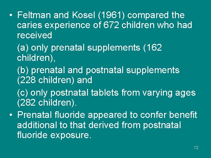  • Feltman and Kosel (1961) compared the caries experience of 672 children who