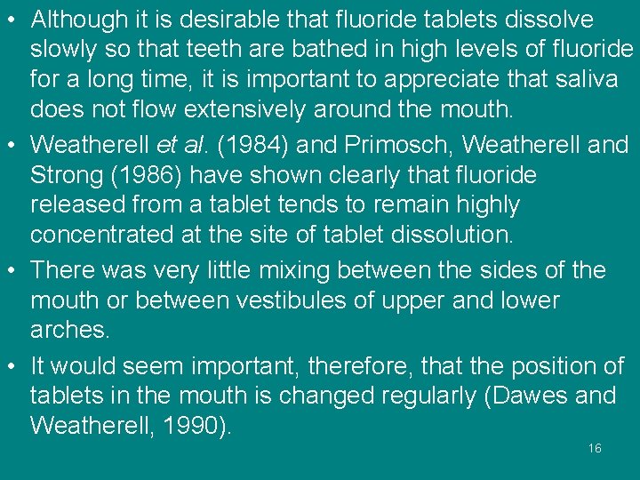 • Although it is desirable that fluoride tablets dissolve slowly so that teeth