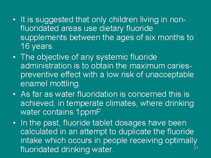  • It is suggested that only children living in non fluoridated areas use